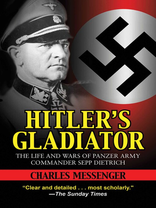 Title details for Hitler's Gladiator: the Life and Wars of Panzer Army Commander Sepp Dietrich by Charles Messenger - Wait list